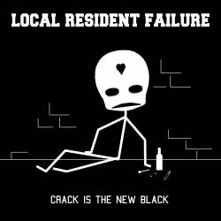 Local Resident Failure : Crack is the New Black
